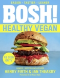 BOSH! Healthy Vegan: Over 80 Brand New Simple and Delicious Plant Based Recipes – £3.56 USED – VERY GOOD / £6.99 NEW!