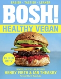 BOSH! Healthy Vegan: Over 80 Brand New Simple and Delicious Plant Based Recipes from the Sunday Times Bestselling Vegan Cook Book Authors. – ONLY £8.09 (48%), RRP £16.99
